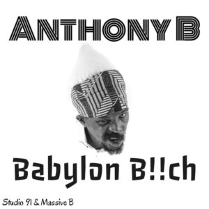MASSIVE B -ANTHONY B -- BABYLON BITCH
